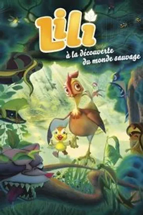 Affiche officielle du film Lili à la découverte du monde sauvage (2011) en French - HDLight - Regarder en streaming sur GauloisFlix