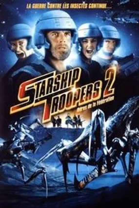 Affiche officielle du film Starship Troopers 2 : Héros de la Fédération (2004) en TrueFrench - HDLight - Regarder en streaming sur GauloisFlix