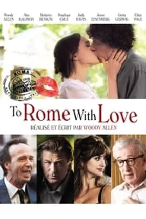 Affiche officielle du film To Rome with Love (2012) en TrueFrench - HDLight - Regarder en streaming sur GauloisFlix
