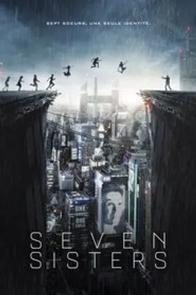 Affiche officielle du film Seven Sisters (2017) en TrueFrench - HDLight - Regarder en streaming sur GauloisFlix