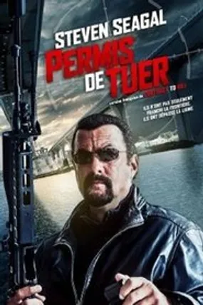 Affiche officielle du film Permis de tuer (2016) en French - HDLight - Regarder en streaming sur GauloisFlix