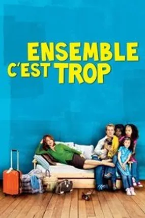 Affiche officielle du film Ensemble, c'est trop (2010) en French - HDLight - Regarder en streaming sur GauloisFlix