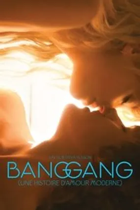Affiche officielle du film Bang Gang (une histoire d'amour moderne) (2015) en TrueFrench - HDLight - Regarder en streaming sur GauloisFlix
