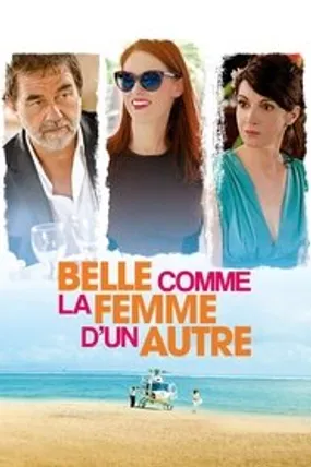 Affiche officielle du film Belle comme la femme d'un autre (2014) en TrueFrench - HDLight - Regarder en streaming sur GauloisFlix