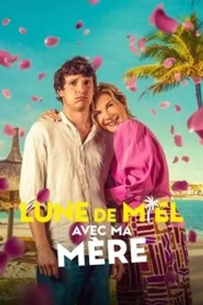 Affiche officielle du film Lune de miel avec ma mère (2025) en TrueFrench - HDLight - Regarder en streaming sur GauloisFlix