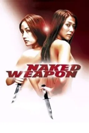Affiche officielle du film Naked Weapon (2002) en TrueFrench - HDLight - Regarder en streaming sur GauloisFlix
