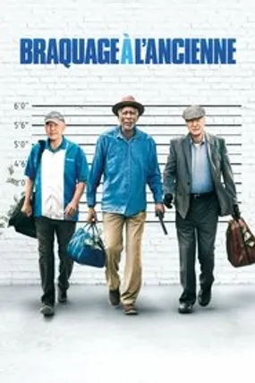 Affiche officielle du film Braquage à l'ancienne (2017) en TrueFrench - HDLight - Regarder en streaming sur GauloisFlix