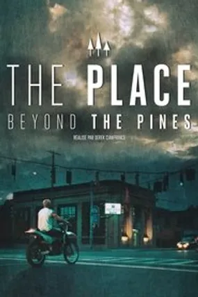 Affiche officielle du film The Place Beyond the Pines (2013) en TrueFrench - HDLight - Regarder en streaming sur GauloisFlix