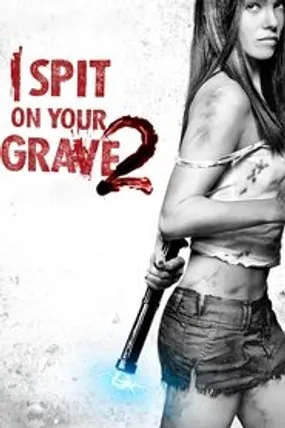 Affiche officielle du film I Spit on Your Grave 2 (2013) en TrueFrench - HDLight - Regarder en streaming sur GauloisFlix