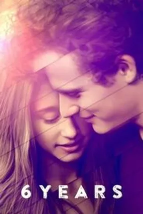Affiche officielle du film 6 Years (2015) en VOSTFR - DVDRIP - Regarder en streaming sur GauloisFlix