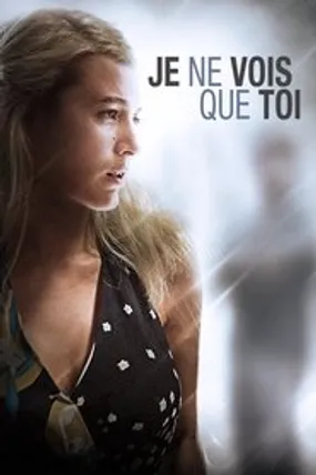 Affiche officielle du film Je ne vois que toi (2017) en TrueFrench - HDLight - Regarder en streaming sur GauloisFlix