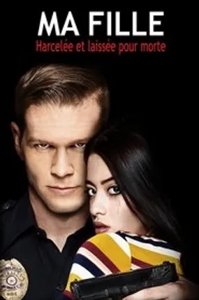 Affiche officielle du film Ma fille, harcelée et laissée pour morte (2019) en French - Regarder en streaming sur GauloisFlix
