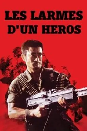 Affiche officielle du film Les Larmes d'un héros (1984) en TrueFrench - HDLight - Regarder en streaming sur GauloisFlix