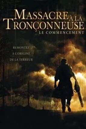 Affiche officielle du film Massacre à la tronçonneuse : Le commencement (2006) en TrueFrench - HDLight - Regarder en streaming sur GauloisFlix