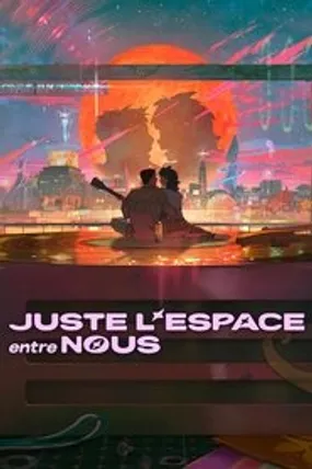 Affiche officielle du film Juste l'espace entre nous (2025) en TrueFrench - HDLight - Regarder en streaming sur GauloisFlix