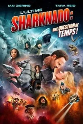 Affiche officielle du film The Last Sharknado : It's About Time ! (2018) en TrueFrench - HDLight - Regarder en streaming sur GauloisFlix