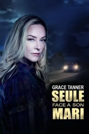 Affiche officielle du film Grace Tanner, seule face à son mari (2020) en TrueFrench - HDLight - Regarder en streaming sur GauloisFlix