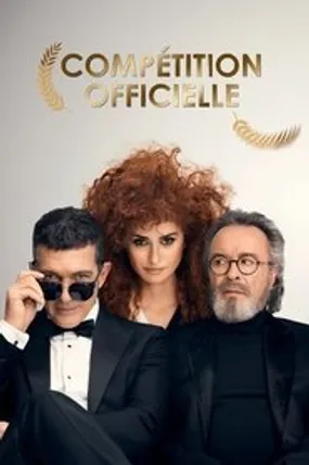 Affiche officielle du film Compétition officielle (2021) en French - HDLight - Regarder en streaming sur GauloisFlix