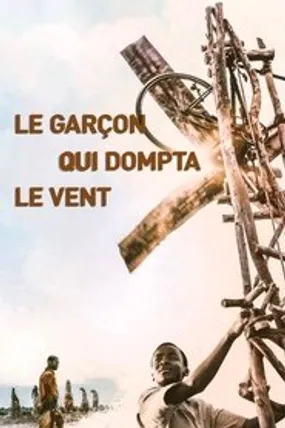 Affiche officielle du film Le Garçon qui dompta le vent (2019) en TrueFrench - HDLight - Regarder en streaming sur GauloisFlix