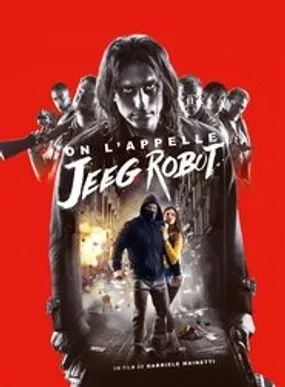 Affiche officielle du film On l'appelle Jeeg Robot (2016) en TrueFrench - HDLight - Regarder en streaming sur GauloisFlix