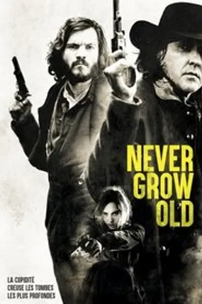 Affiche officielle du film Never Grow Old (2019) en French - Regarder en streaming sur GauloisFlix