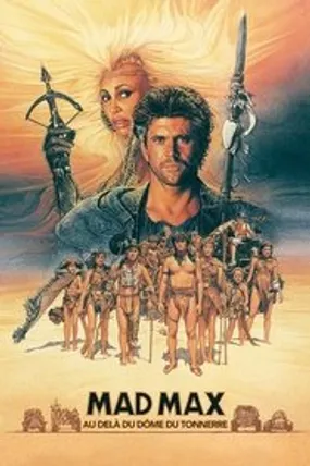 Affiche officielle du film Mad Max :  Au-delà du dôme du tonnerre (1985) en TrueFrench - HDLight - Regarder en streaming sur GauloisFlix