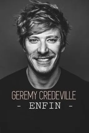 Affiche officielle du film Gérémy Crédeville : Enfin (2025) en TrueFrench - HDLight - Regarder en streaming sur GauloisFlix