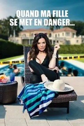 Affiche officielle du film Quand ma fille se met en danger... (2018) en TrueFrench - HDLight - Regarder en streaming sur GauloisFlix