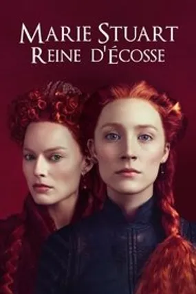 Affiche officielle du film Marie Stuart, reine d'Écosse (2018) en TrueFrench - HDLight - Regarder en streaming sur GauloisFlix