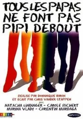 Affiche officielle du film Tous les papas ne font pas pipi debout (1998) en TrueFrench - DVDRIP - Regarder en streaming sur GauloisFlix