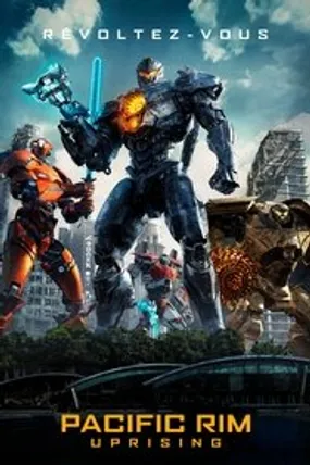 Affiche officielle du film Pacific Rim : Uprising (2018) en TrueFrench - HDLight - Regarder en streaming sur GauloisFlix