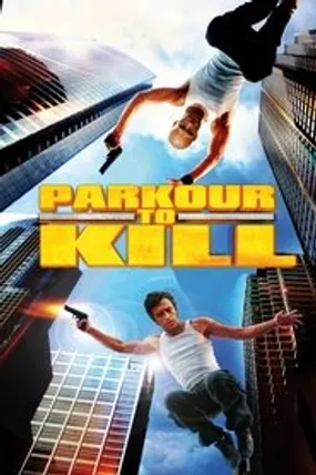 Affiche officielle du film Parkour to Kill (2010) en French - HDLight - Regarder en streaming sur GauloisFlix