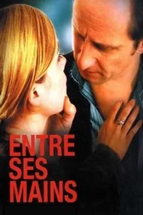 Affiche officielle du film Entre ses mains (2005) en French - Regarder en streaming sur GauloisFlix