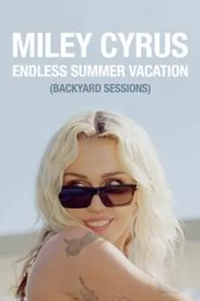 Affiche officielle du film Miley Cyrus - Endless Summer Vacation (Backyard Sessions) (2023) en VOSTFR - HDLight - Regarder en streaming sur GauloisFlix
