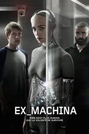 Affiche officielle du film Ex Machina (2015) en TrueFrench - HDLight - Regarder en streaming sur GauloisFlix