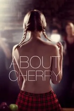 Affiche officielle du film About Cherry (2012) en TrueFrench - HDLight - Regarder en streaming sur GauloisFlix