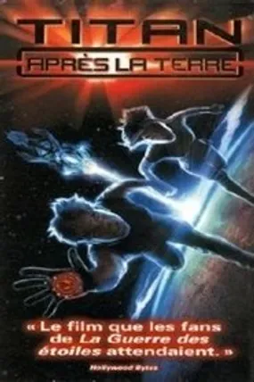 Affiche officielle du film Titan A.E. (2000) en TrueFrench - HDLight - Regarder en streaming sur GauloisFlix