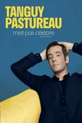 Affiche officielle du film Tanguy Pastureau - N'est pas célèbre (2022) en French - HDLight - Regarder en streaming sur GauloisFlix