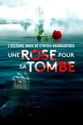 Affiche officielle du film Une rose pour sa tombe : l’histoire vraie de Cynthia Baumgartner (2023) en French - Bdrip LD - Regarder en streaming sur GauloisFlix