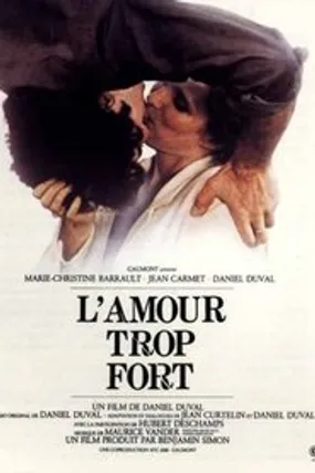 Affiche officielle du film L'Amour trop fort (1981) en French - HDLight - Regarder en streaming sur GauloisFlix
