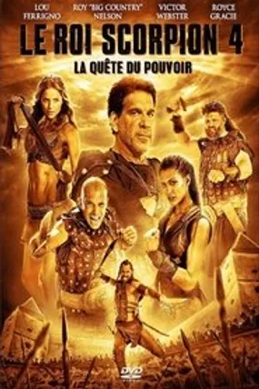 Affiche officielle du film Le Roi Scorpion 4 : La Quête du pouvoir (2015) en TrueFrench - HDLight - Regarder en streaming sur GauloisFlix