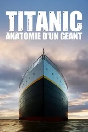 Affiche officielle du film Titanic : anatomie d'un géant (2022) en French - HDLight - Regarder en streaming sur GauloisFlix