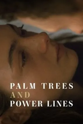 Affiche officielle du film Palm Trees and Power Lines (2023) en VOSTFR - HDLight - Regarder en streaming sur GauloisFlix