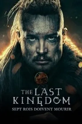 Affiche officielle du film The Last Kingdom : Sept rois doivent mourir (2023) en TrueFrench - HDLight - Regarder en streaming sur GauloisFlix