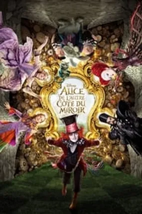 Affiche officielle du film Alice de l'autre côté du miroir (2016) en TrueFrench - HDLight - Regarder en streaming sur GauloisFlix