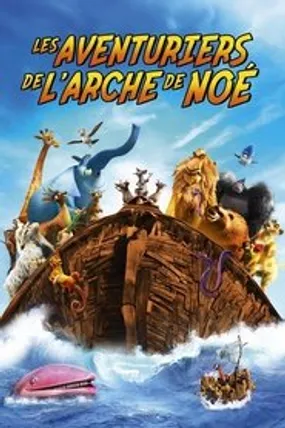 Affiche officielle du film Les Aventuriers de l'arche de Noé (2024) en TrueFrench - HDLight - Regarder en streaming sur GauloisFlix