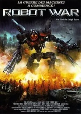 Affiche officielle du film Robot War (2007) en French - DVDRIP - Regarder en streaming sur GauloisFlix