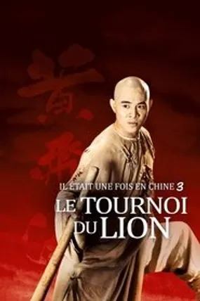 Affiche officielle du film Il était une fois en Chine 3 : Le tournoi du lion (1993) en TrueFrench - HDLight - Regarder en streaming sur GauloisFlix