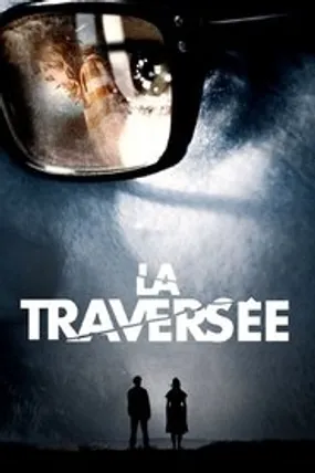 Affiche officielle du film La Traversée (2012) en TrueFrench - HDLight - Regarder en streaming sur GauloisFlix