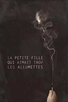 Affiche officielle du film La Petite fille qui aimait trop les allumettes (2017) en French - Regarder en streaming sur GauloisFlix